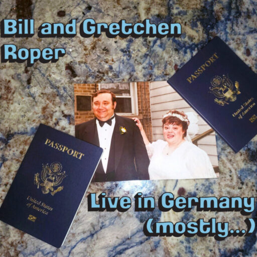 Bill & Gretchen Roper – Live in Germany
